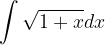 \dpi{120} \int \sqrt{1+x}dx